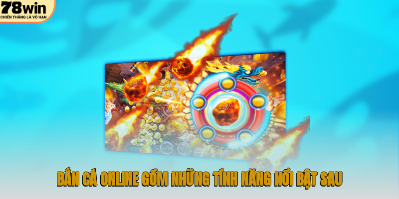 Bắn Cá Online – Chinh Phục Đại Dương, Kiếm Thưởng Hấp Dẫn 3 Bắn cá online gồm những tính năng nổi bật sau
