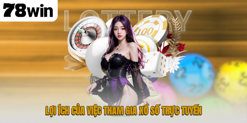 Chinh Phục Xổ Số 1 Ăn 99 Cực Lời Hiệu Quả Ngay Tại Nhà 4 Lợi ích của việc tham gia xổ số trực tuyến