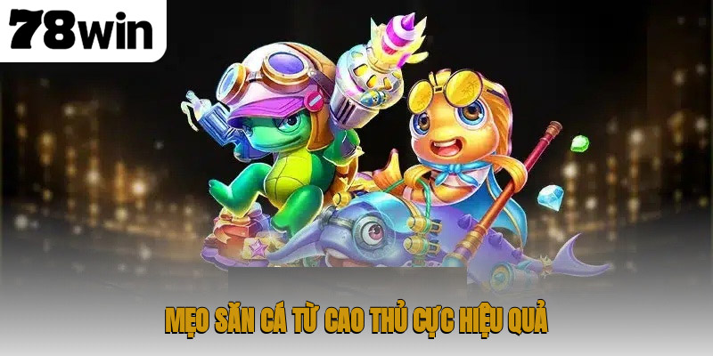 Bắn Cá Rùa Xanh – Thiên Đường Giải Trí Dành Cho Các Ngư Thủ 4 Mẹo săn cá từ cao thủ cực hiệu quả