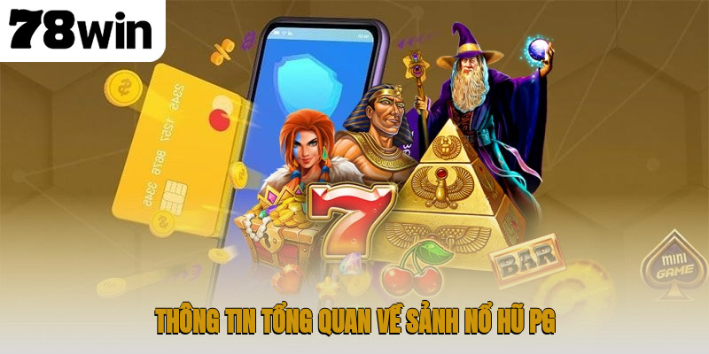 Khám Phá Nổ Hũ PG – Sân Chơi Slot Bùng Nổ Cảm Xúc 2 Thông tin tổng quan về sảnh nổ hũ PG