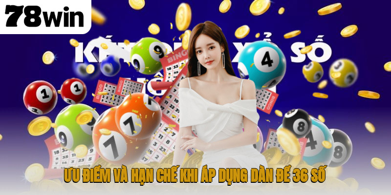 Bí Quyết Triển Khai Dàn Đề 36 Số Giúp Tăng Tỷ Lệ Thắng 2 Ưu điểm và hạn chế khi áp dụng dàn để 36 số