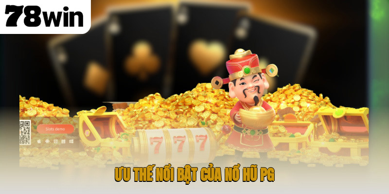 Khám Phá Nổ Hũ PG – Sân Chơi Slot Bùng Nổ Cảm Xúc 3 Ưu thế nổi bật của nổ hũ PG