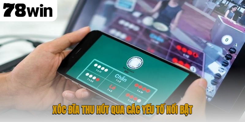 Hướng dẫn chi tiết cách chơi xóc đĩa dành cho mọi trình độ 3 Xóc đĩa thu hút qua các yếu tố nổi bật